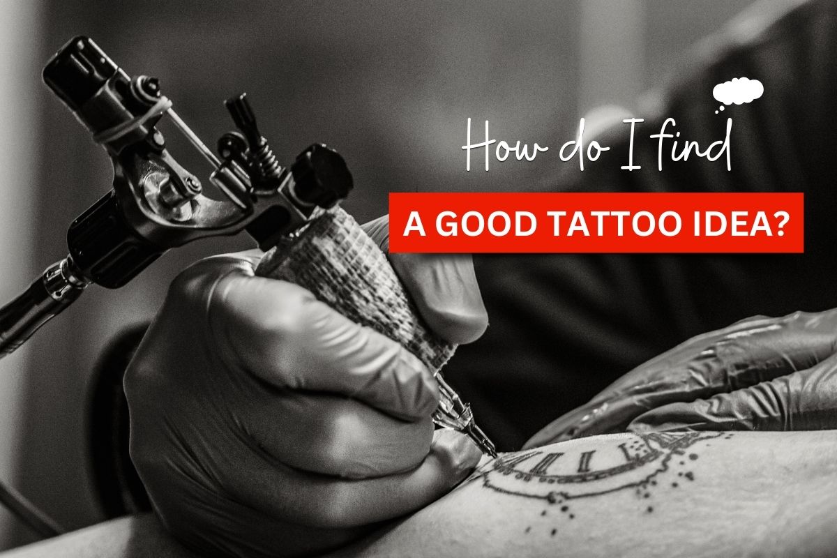 How do I find a good tattoo idea?
